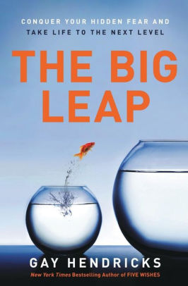 "The Big Leap" by Gay Hendricks