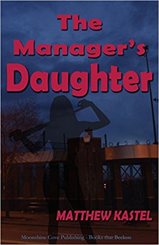 "The Manager’s Daughter" by Matthew Kastel