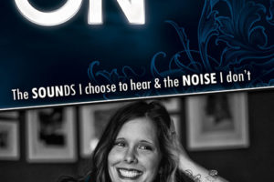 "Powered On: The SOUNDS I choose to hear & the NOISE I don’t" by Sarah Churman