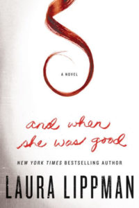 "And When She Was Good" by Laura Lippman